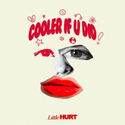 Little Hurt - 'Cooler If U Did' Cover Art