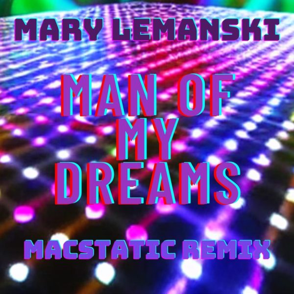 Cover for macstatic remix of Mary Lemanski’s Man of My Dreams