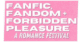 A pink logo reading "Fanfic, Fandom & Forbidden Pleasure"