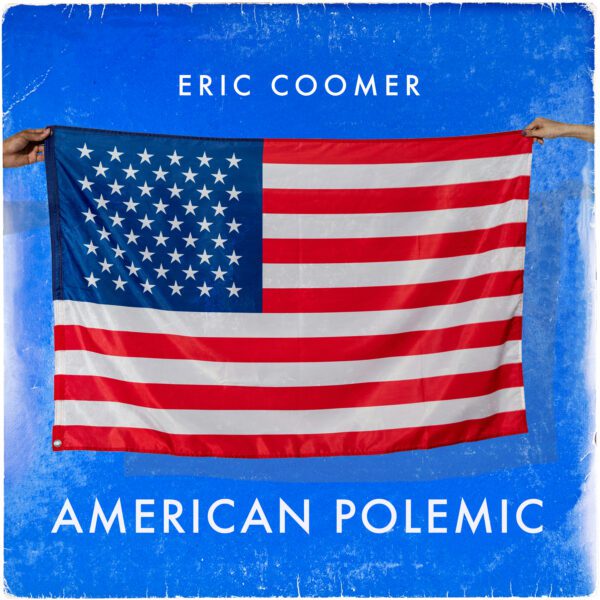 Album cover for “American Polemic”, the new album by Eric Coomer, out October 18, 2024